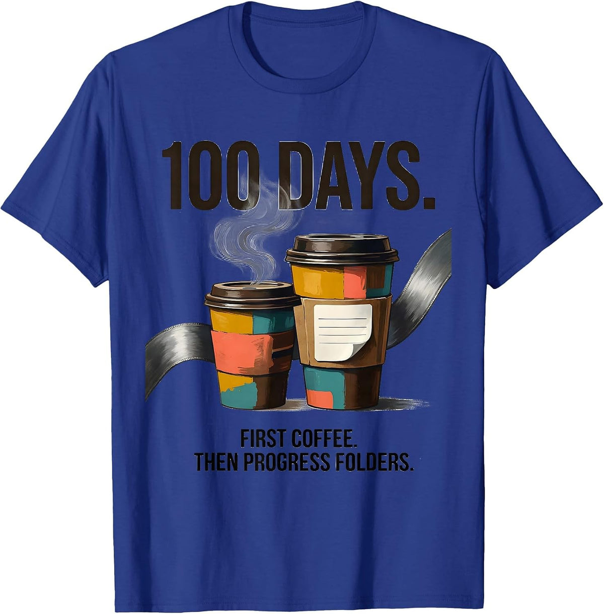 100 Days First Coffee Then Progress Folders Teacher T-Shirt - Royal Blue