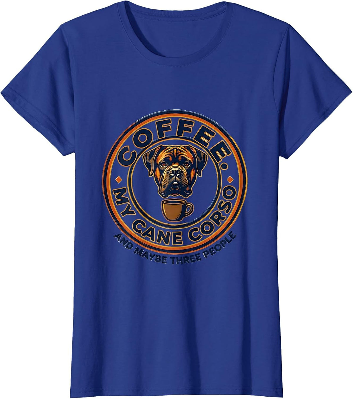 Women's Coffee, My Cane Corso, And Maybe Three People Funny Dog T-Shirt - Royal Blue