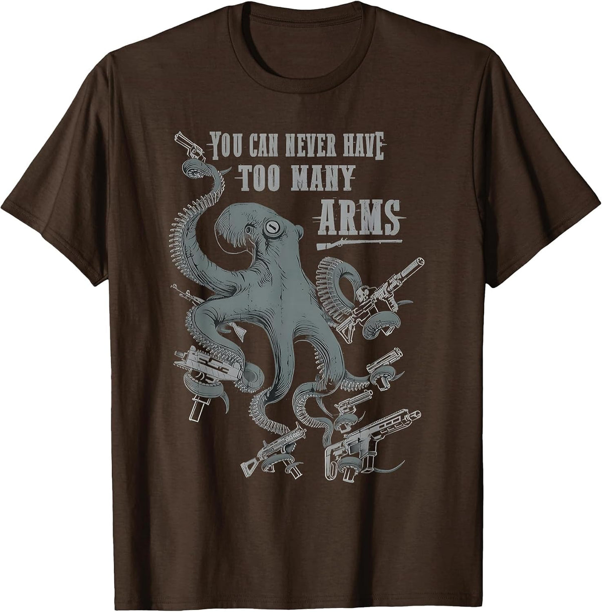 Funny You Can Never Have Too Many Arms Octopus T-Shirt - Brown