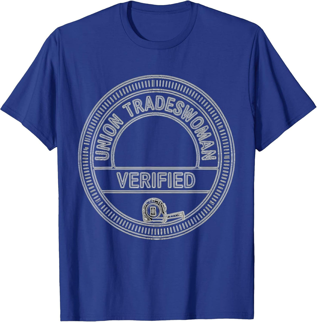 Men's Union Tradeswoman Verified Proud Union Worker Solidarity T-Shirt - Royal Blue