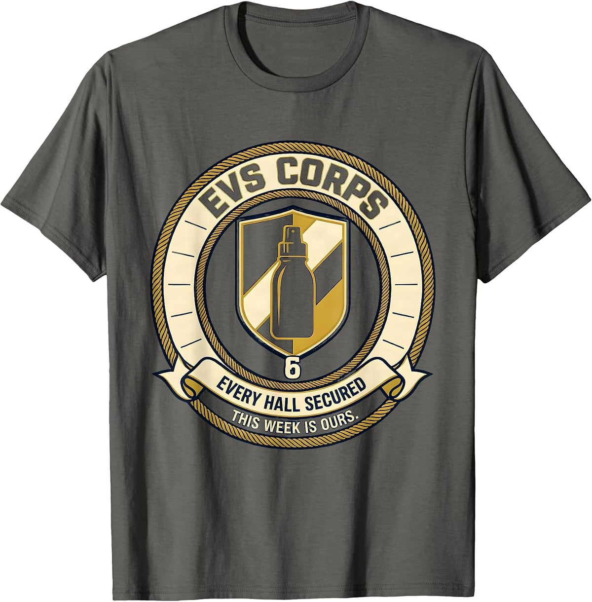 EVS Corps Every Hall Secured This Week Is Ours Humor T-Shirt - Asphalt Grey