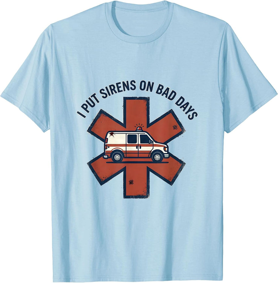 Men's I Put Sirens On Bad Days Distressed Funny EMT Paramedic Gift T-Shirt - Baby Blue