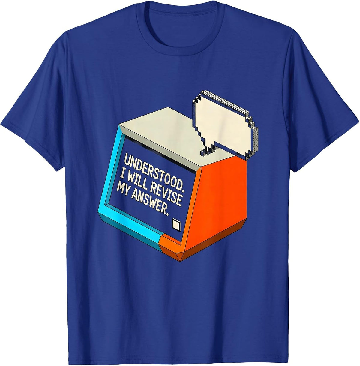 Understood I Will Revise My Answer Funny AI Culture Humor T-Shirt - Royal Blue