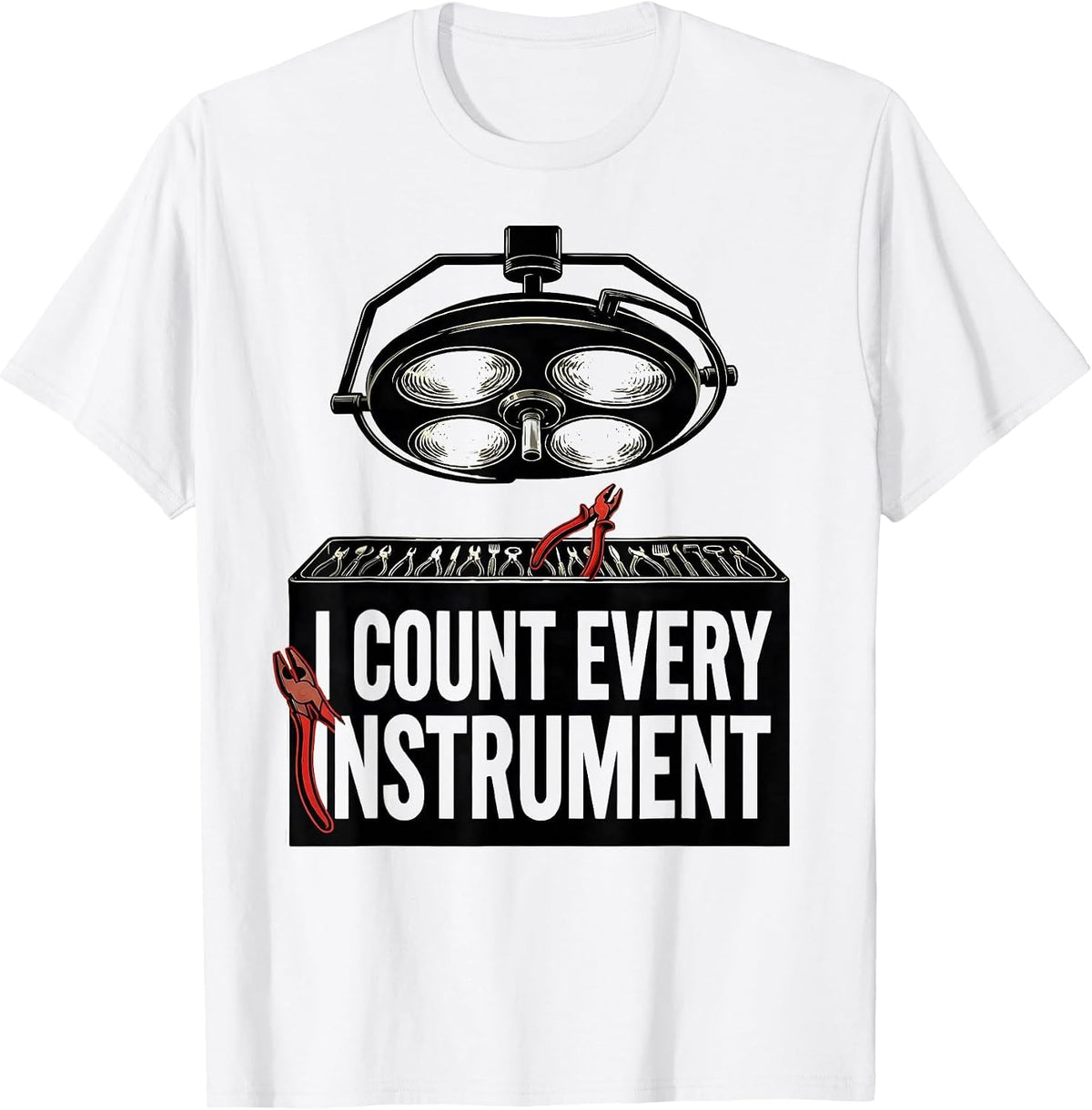 Men's I Count Every Instrument Funny Surgical Tech Scrub Tech Gift T-Shirt - White