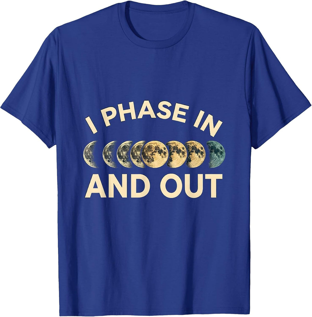 Men's I Phase In And Out Astronomy Lunar Phase Science Teacher T-Shirt - Royal Blue