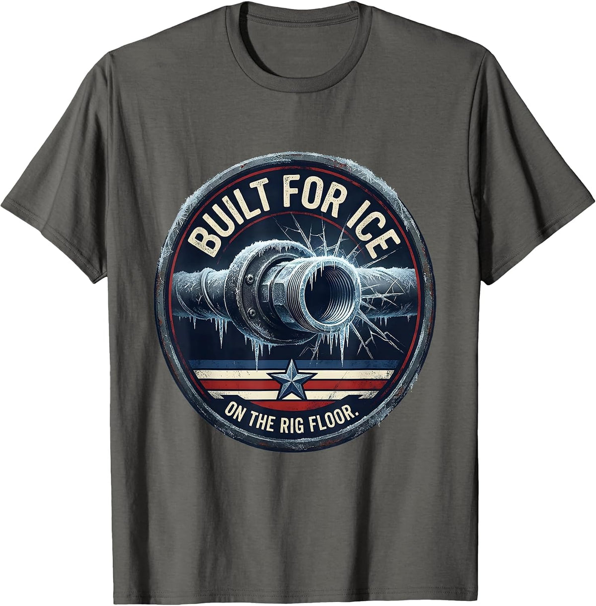 Men's Built For Ice On The Rig Floor Patriotic Oilfield Worker T-Shirt - Asphalt Grey