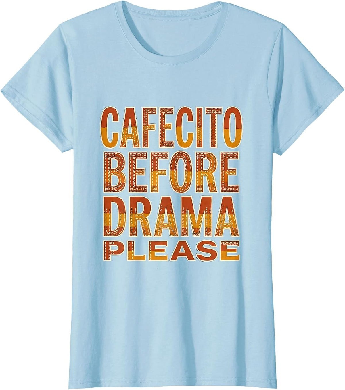Cafecito Before Drama Please Mexican Culture Design T-Shirt - Baby Blue