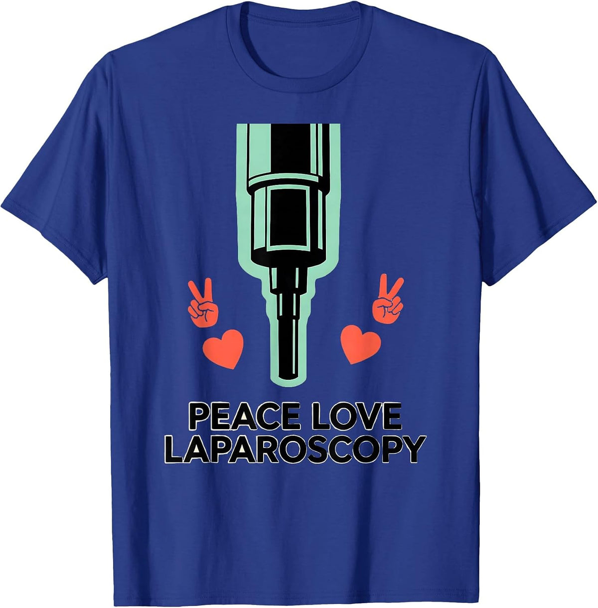 Peace Love Laparoscopy Funny Surgical Tech Surgeon Gifts T-Shirt - Royal Blue