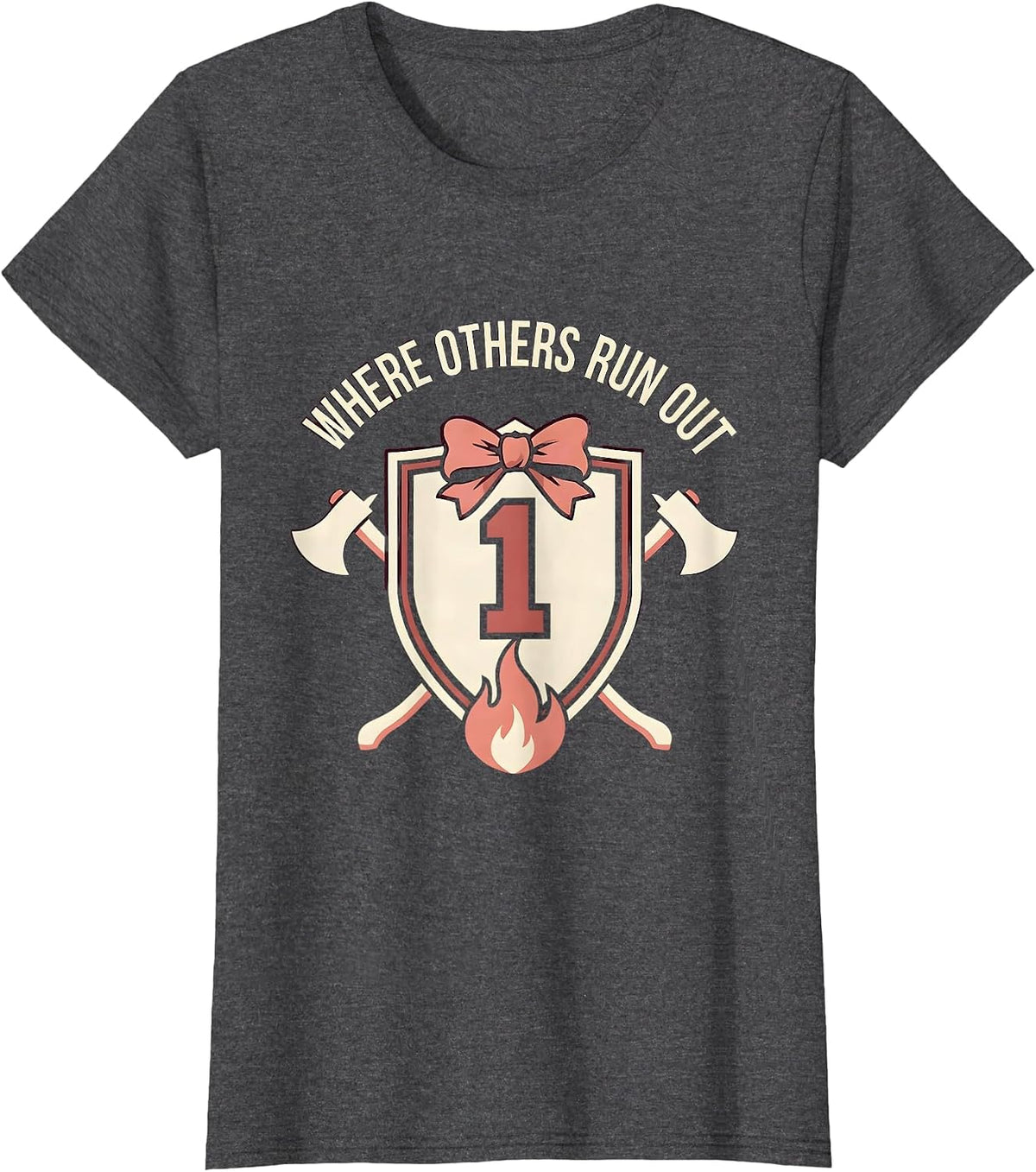 Women's Where Others Run Out Firefighter Design T-Shirt - Dark Heather Grey