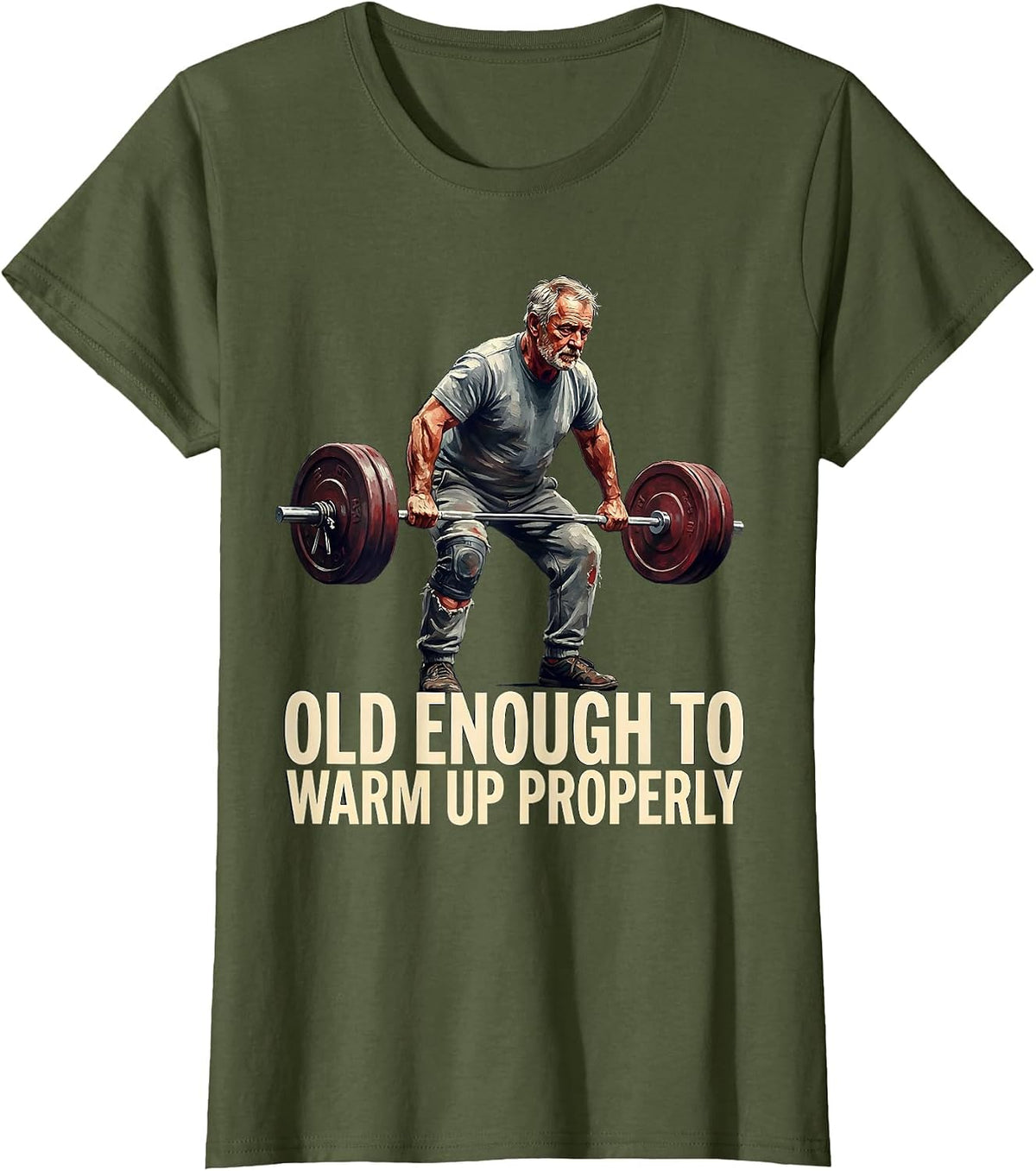 Women's Old Enough To Warm Up Properly Funny Gym Weightlifting Humor T-Shirt - Olive Green