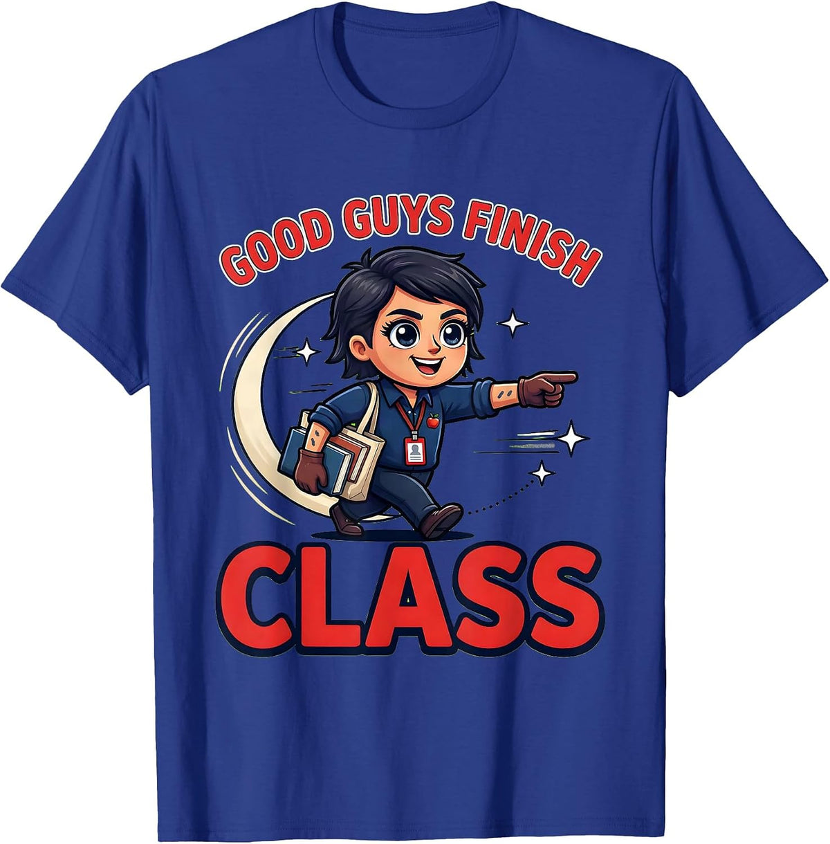 GOOD GUYS FINISH CLASS Funny School Teacher Gift T-Shirt - Royal Blue