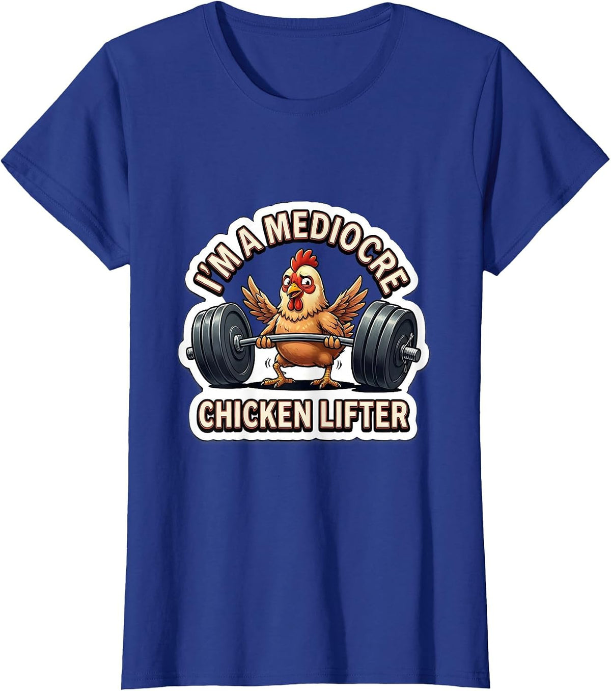 Women's I'm A Mediocre Chicken Lifter Funny Gym Weightlifting T-Shirt - Royal Blue