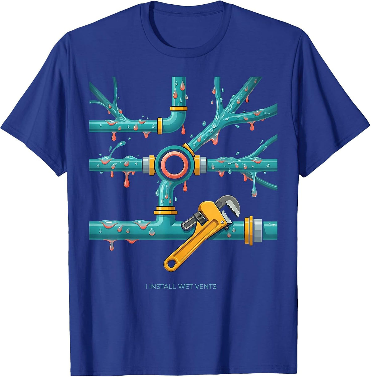 Men's I Install Wet Vents Funny Plumber Pipefitter Occupational T-Shirt - Royal Blue