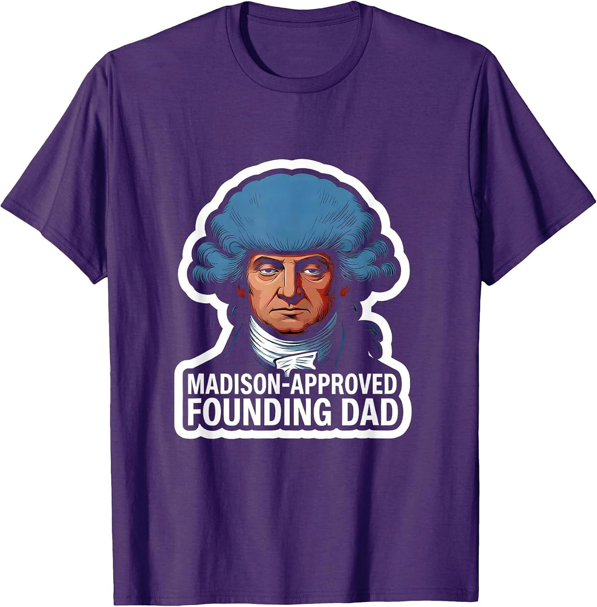 Madison-Approved Founding Dad Funny History Teacher 4th T-Shirt - Purple