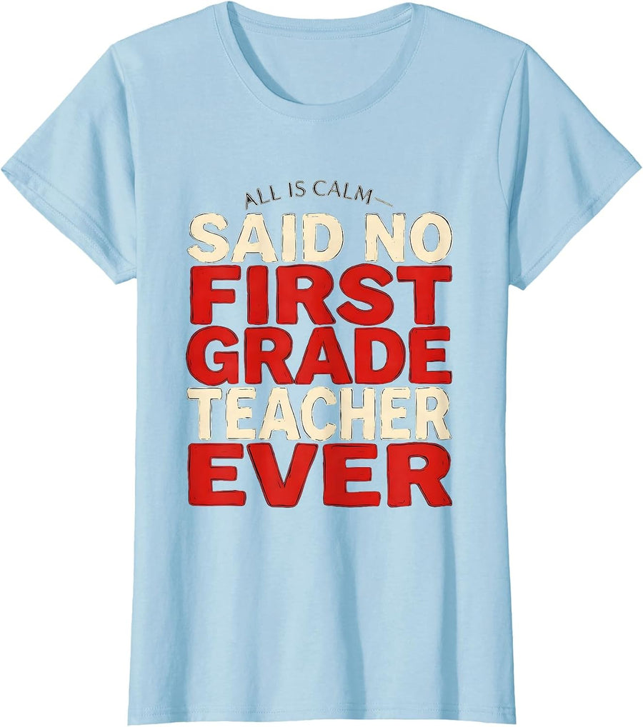 Women's All Is Calm Said No First Grade Teacher Ever Funny T-Shirt - Baby Blue