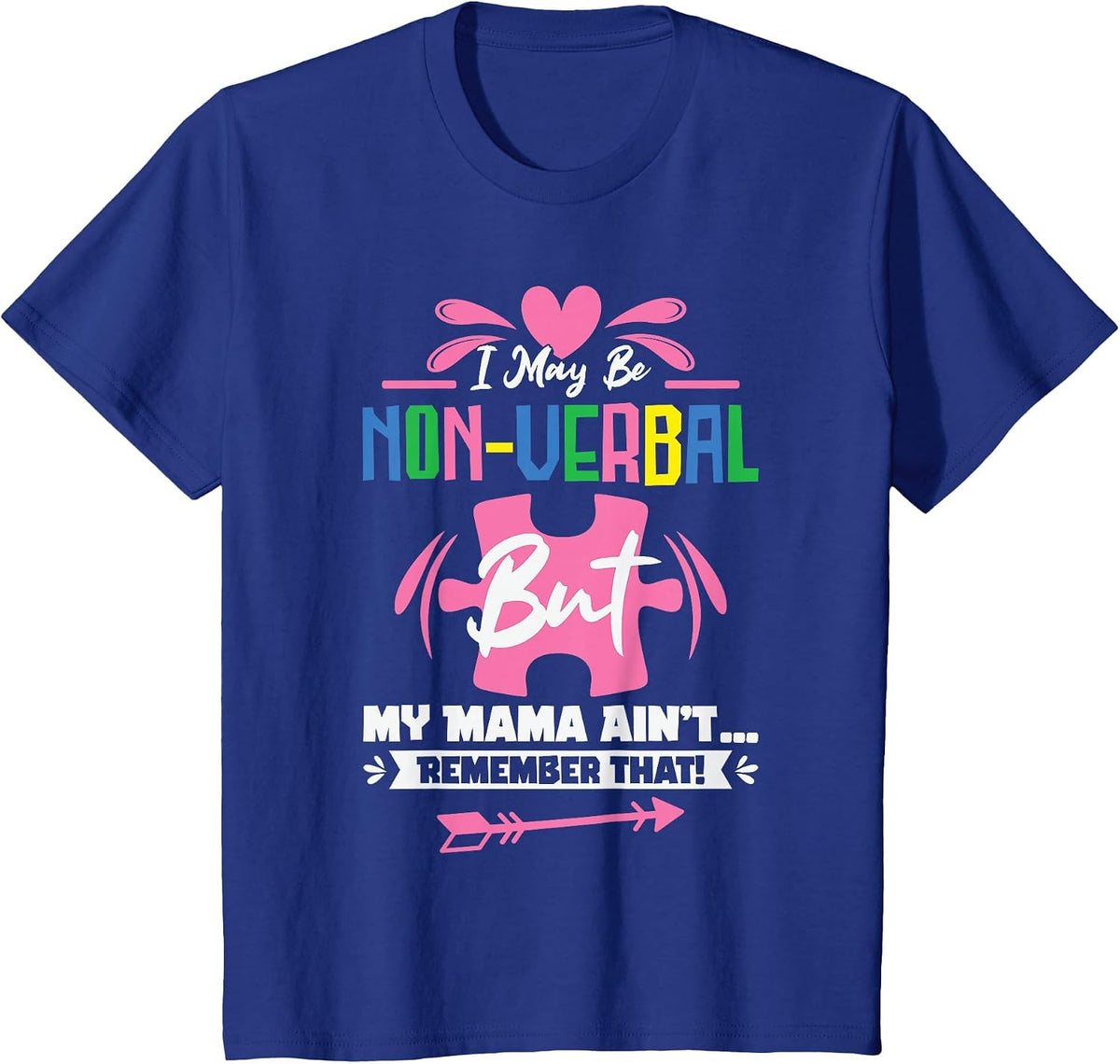I May Be Non-Verbal But My Mama Ain't Remember that Autism T-Shirt - Royal Blue
