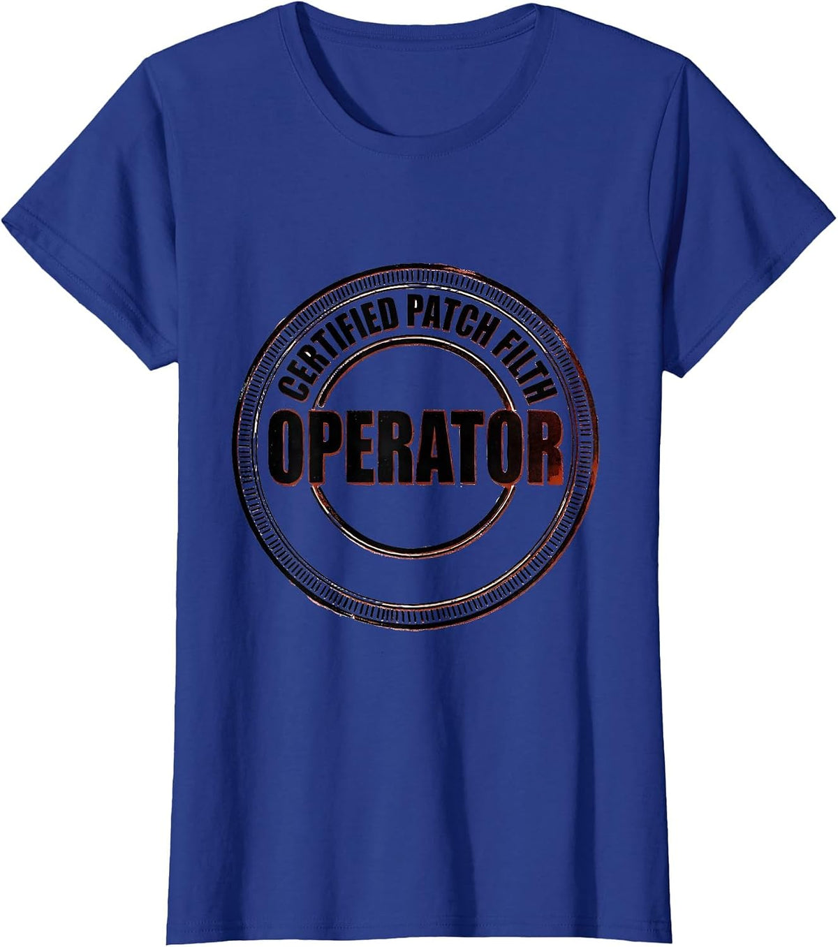 Women's Operator Certified Patch Filth Rugged Oilfield Worker Gift T-Shirt - Royal Blue