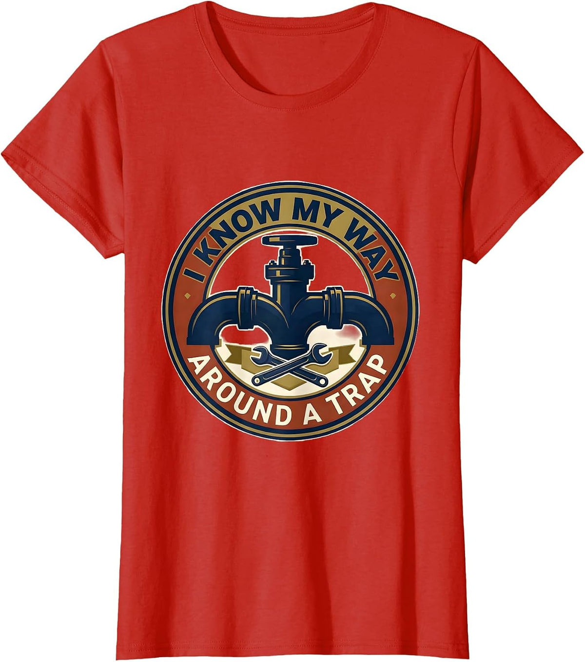 I Know My Way Around A Trap Funny Plumber Pipefitter Humor T-Shirt - Red