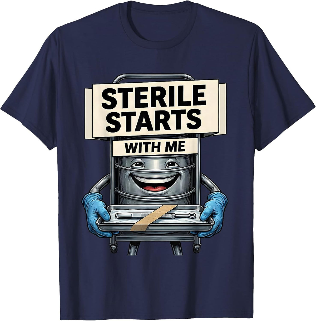 Men's Sterile Starts With Me Funny Surgical Tech Sterile T-Shirt - Navy Blue