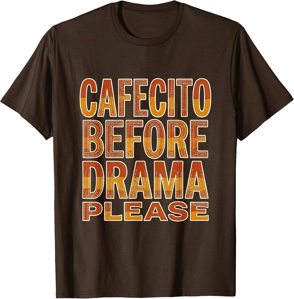 Cafecito Before Drama Please Mexican Culture Design T-Shirt - Brown