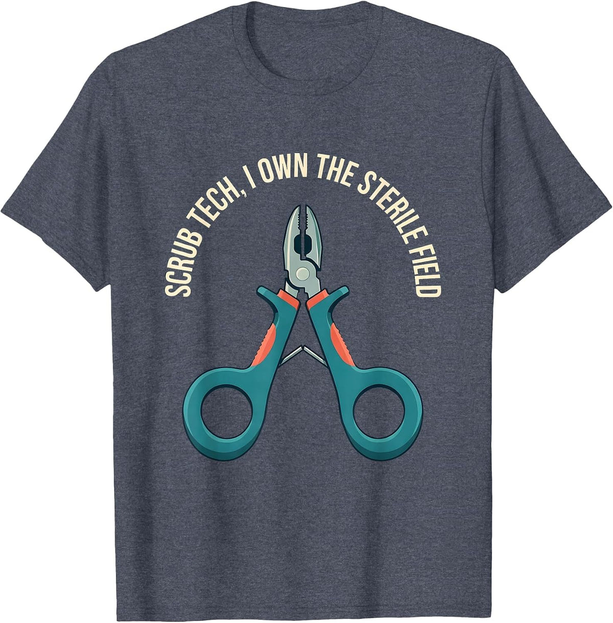 Scrub Tech I Own The Sterile Field Funny Surgical Tech T-Shirt - Heather Blue