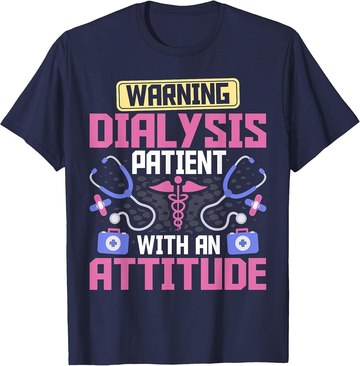 Warning Dialysis Patient with an Attitude Kidney Nurse Tech T-Shirt - Navy Blue