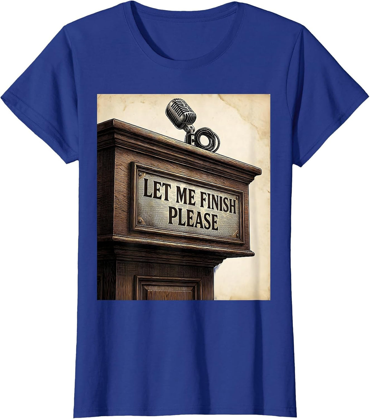 Women's Let Me Finish Please Free Speech Design T-Shirt - Royal Blue