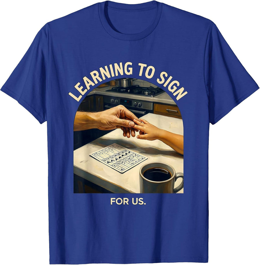 Learning To Sign For Us ASL Teacher Deaf Awareness T-Shirt - Royal Blue