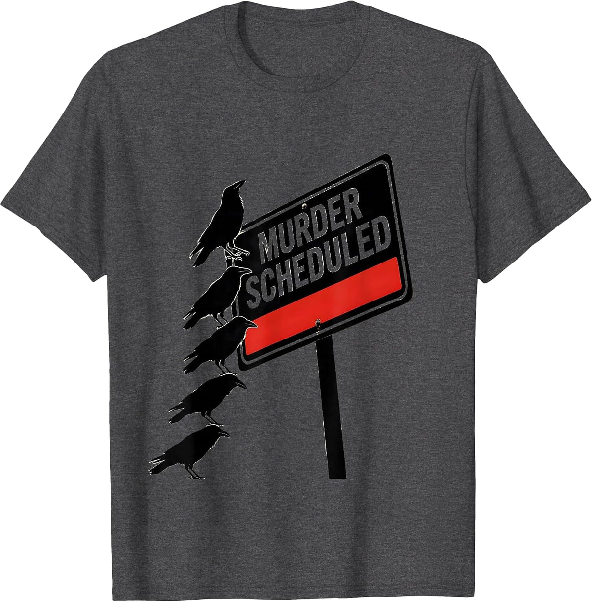 Murder Scheduled Dark Humor Crow Raven Bird Lover T-Shirt - Dark Heather Grey