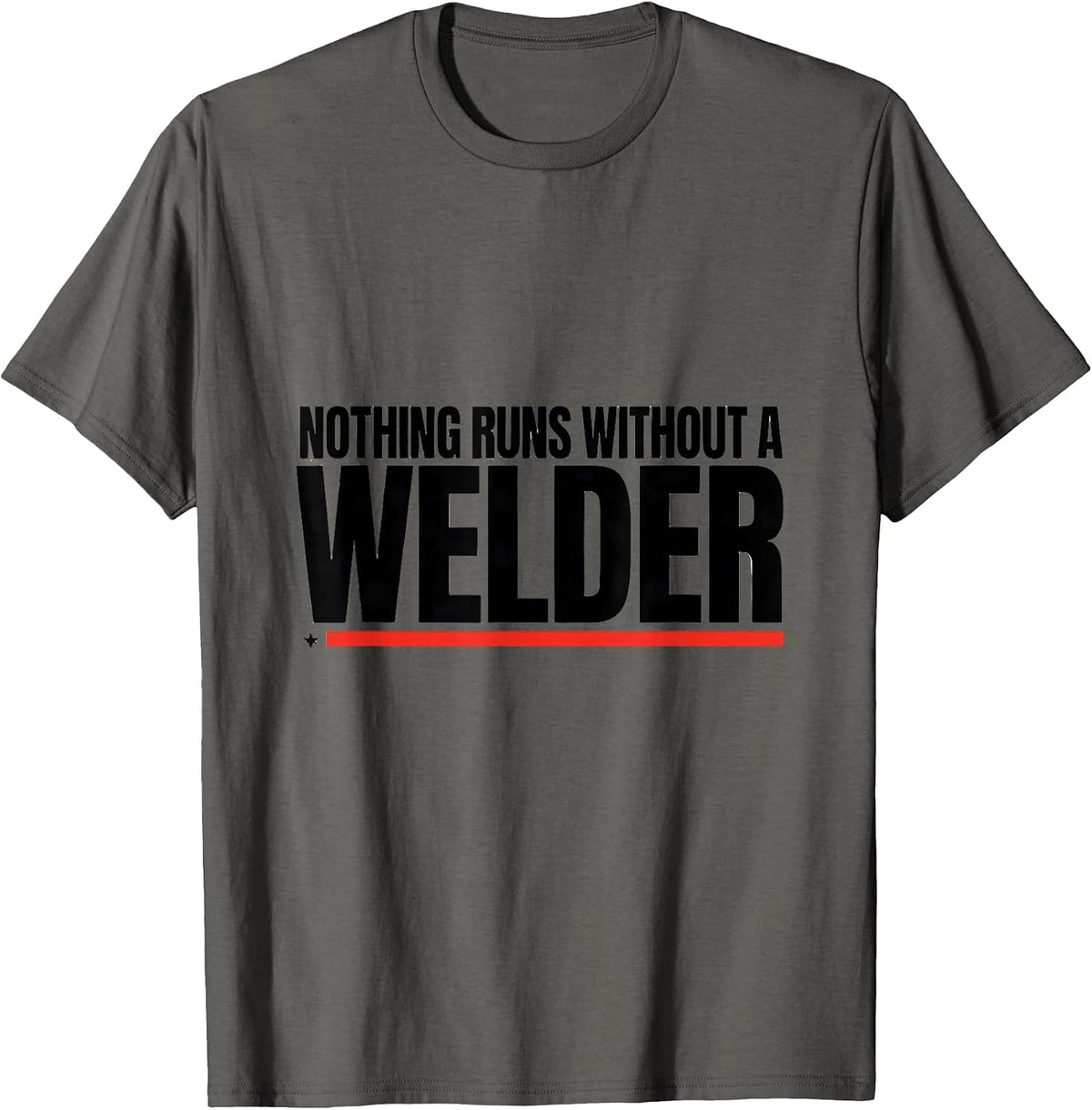 Nothing Runs Without A Welder Patriotic Oilfield Worker Gift T-Shirt - Asphalt Grey
