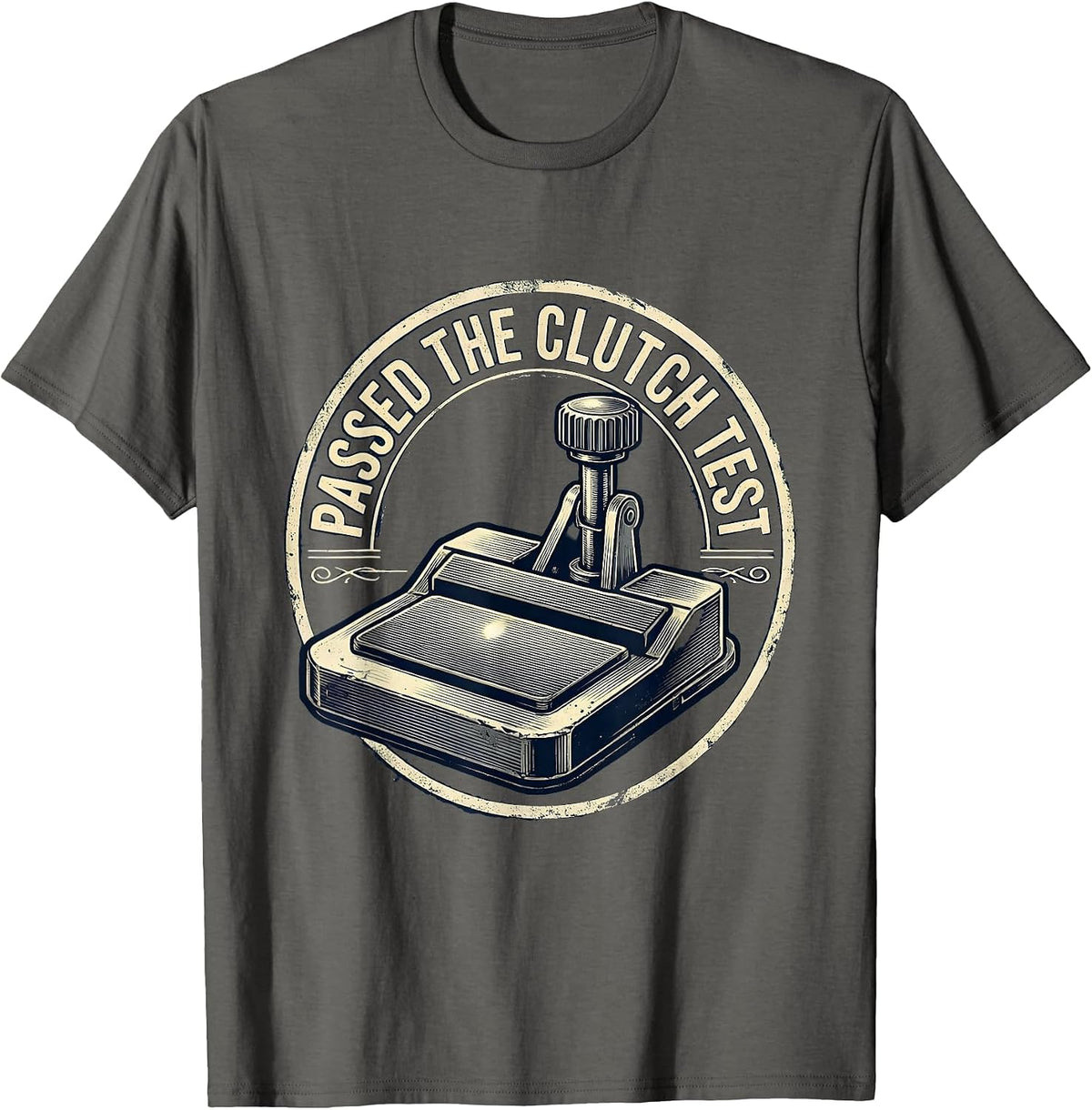 Passed The Clutch Test Vintage Manual Transmission Car Guy T-Shirt - Asphalt Grey