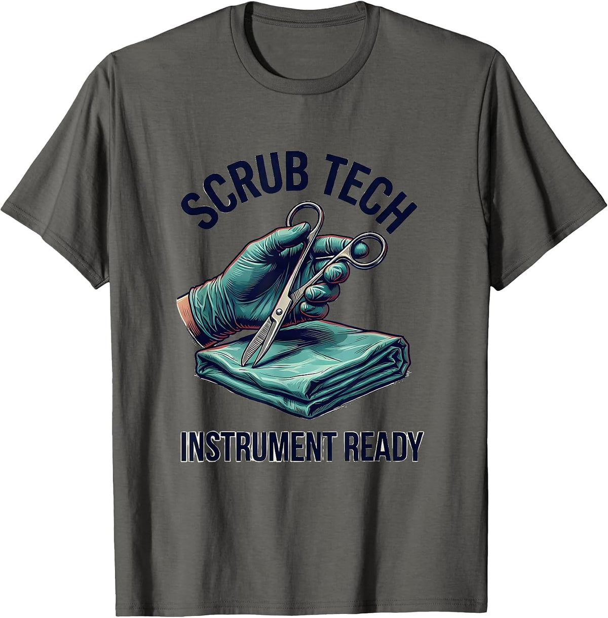 Scrub Tech Instrument Ready Funny Surgical Tech Scrub T-Shirt - Asphalt Grey