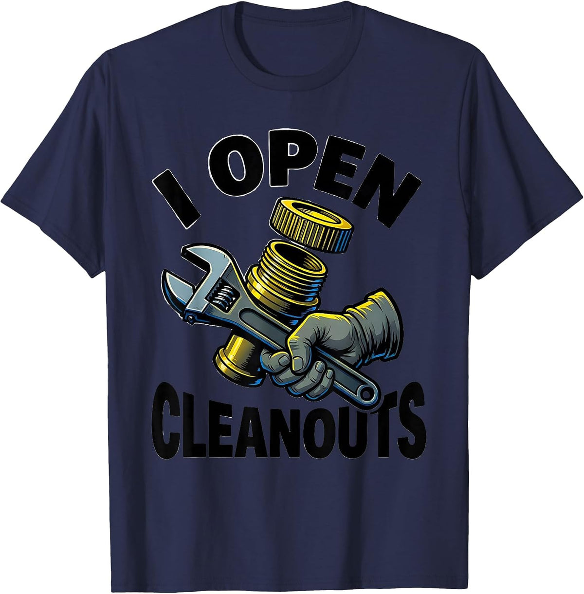 Men's I Open Cleanouts Funny Plumber Pipefitter Occupational Humor T-Shirt - Navy Blue