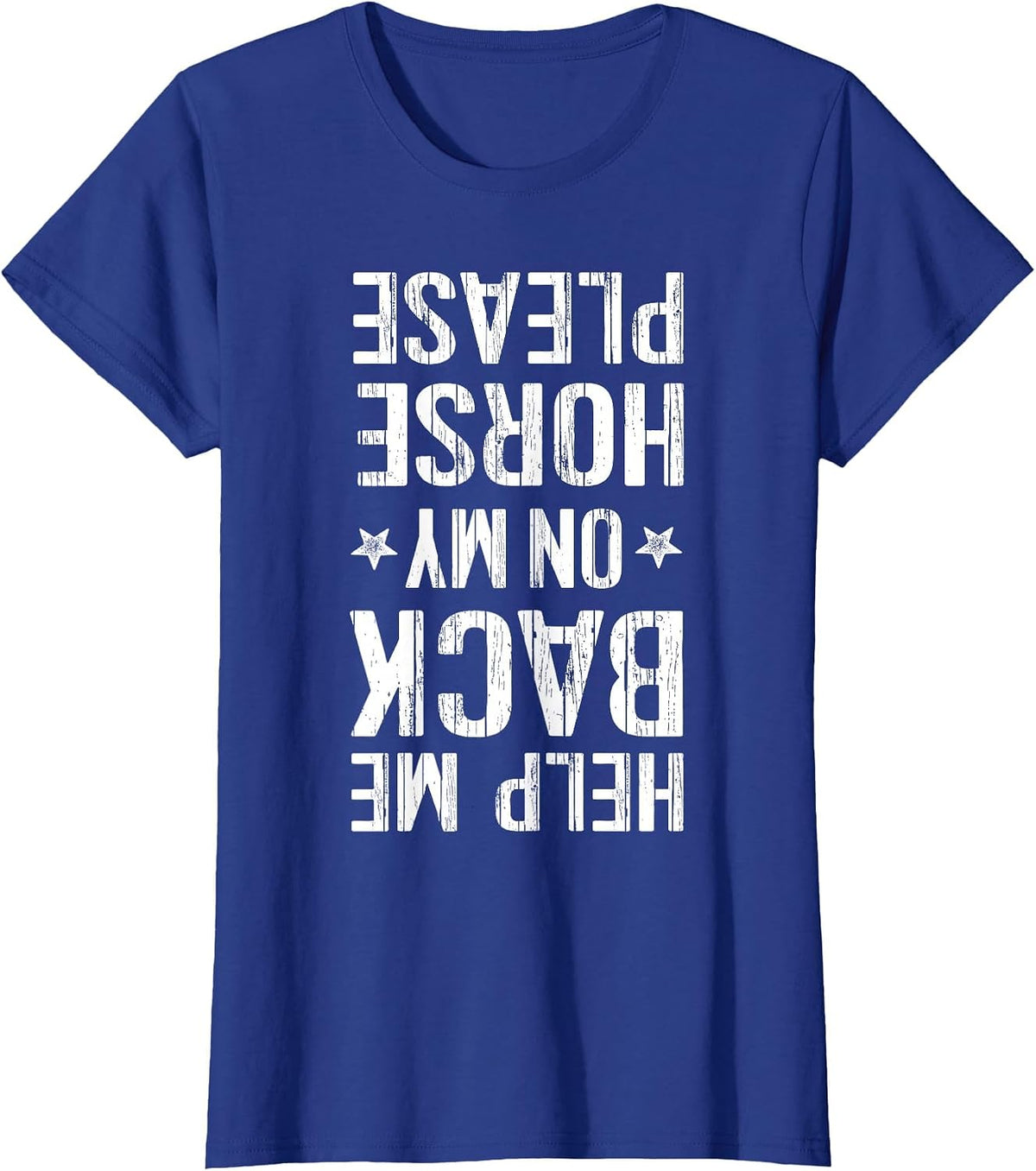 Help Me Back On My Horse T-Shirt Horseback Riding Equestrian T-Shirt - Royal Blue