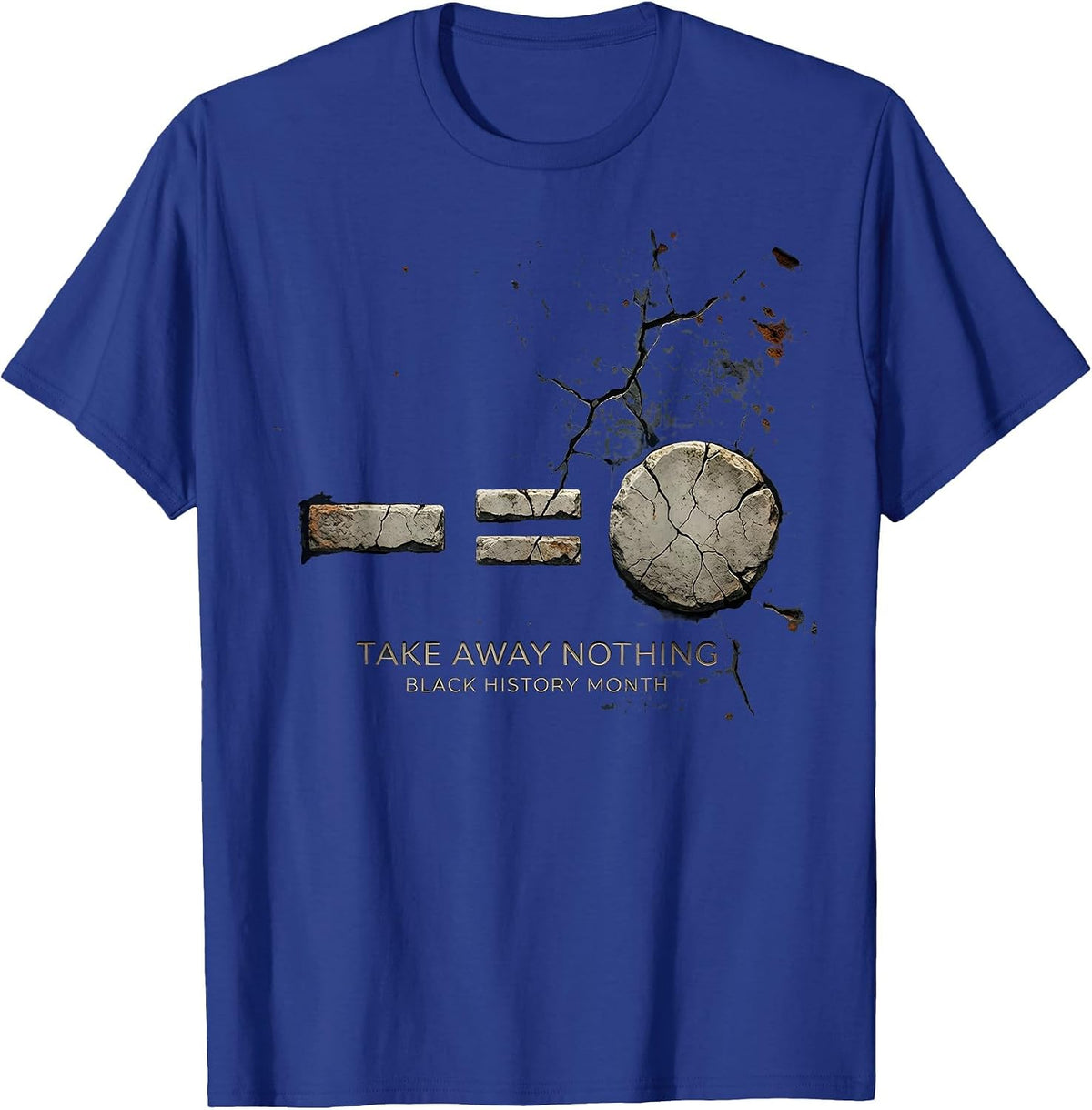 Take Away Nothing — Black History Month Equality T-Shirt - Royal Blue