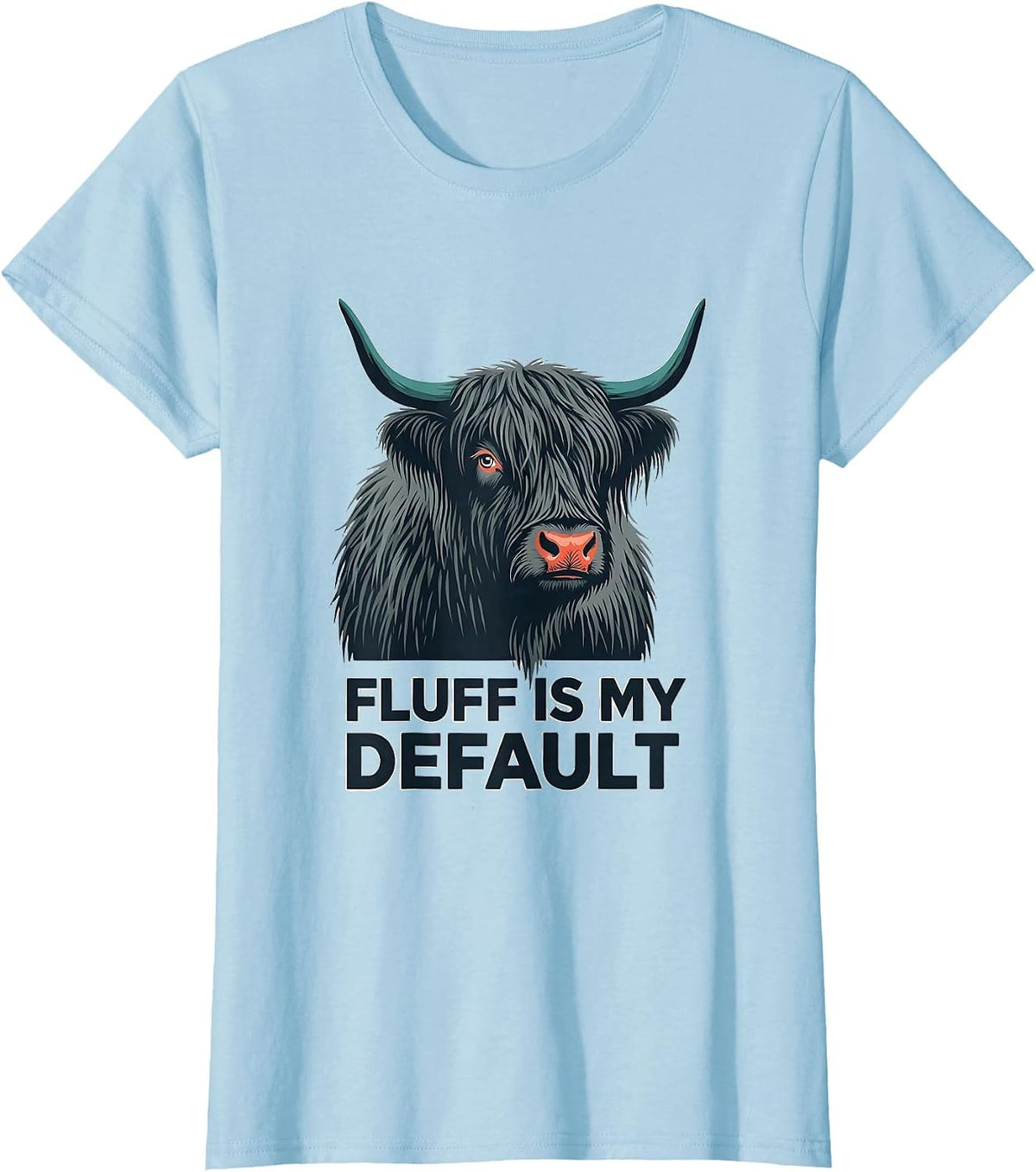 Fluff Is My Default Funny Highland Cow Farm Animal Lover T-Shirt - Baby Blue