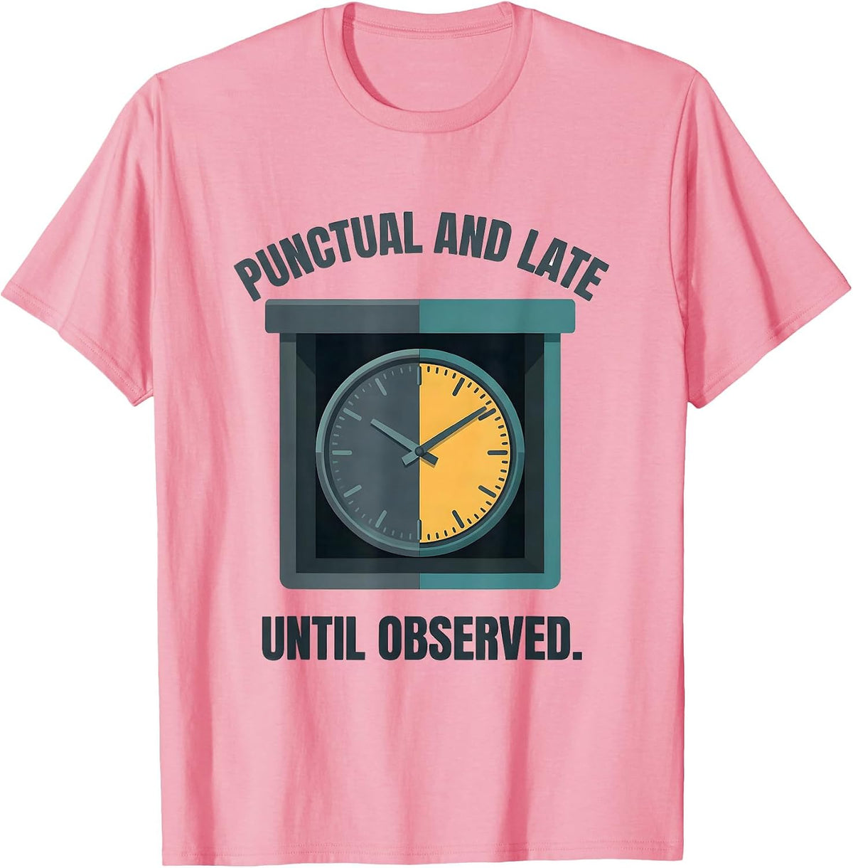 Men's Punctual And Late Until Observed Quantum Physics Humor T-Shirt - Pink
