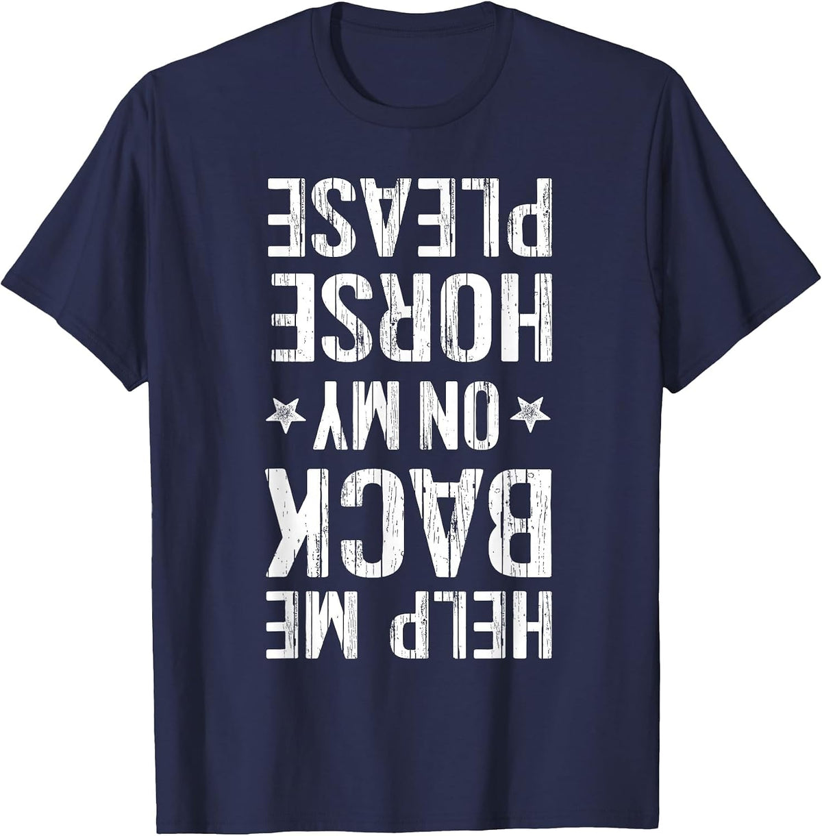 Help Me Back On My Horse T-Shirt Horseback Riding Equestrian T-Shirt - Navy Blue