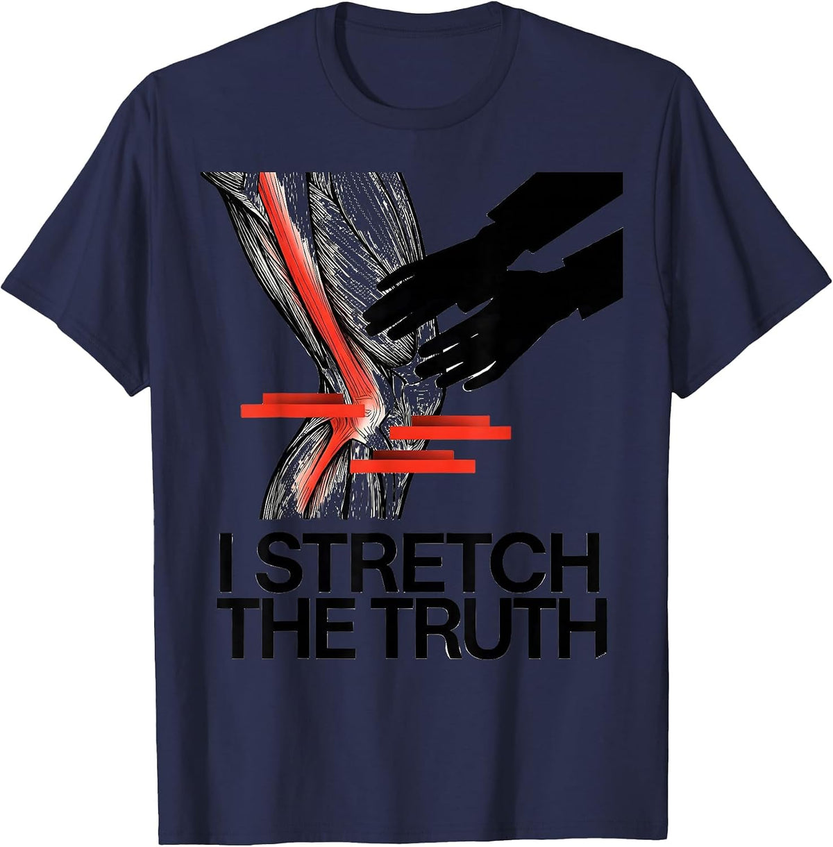 I Stretch the Truth Funny Physical Therapist PT Massage T-Shirt - Navy Blue