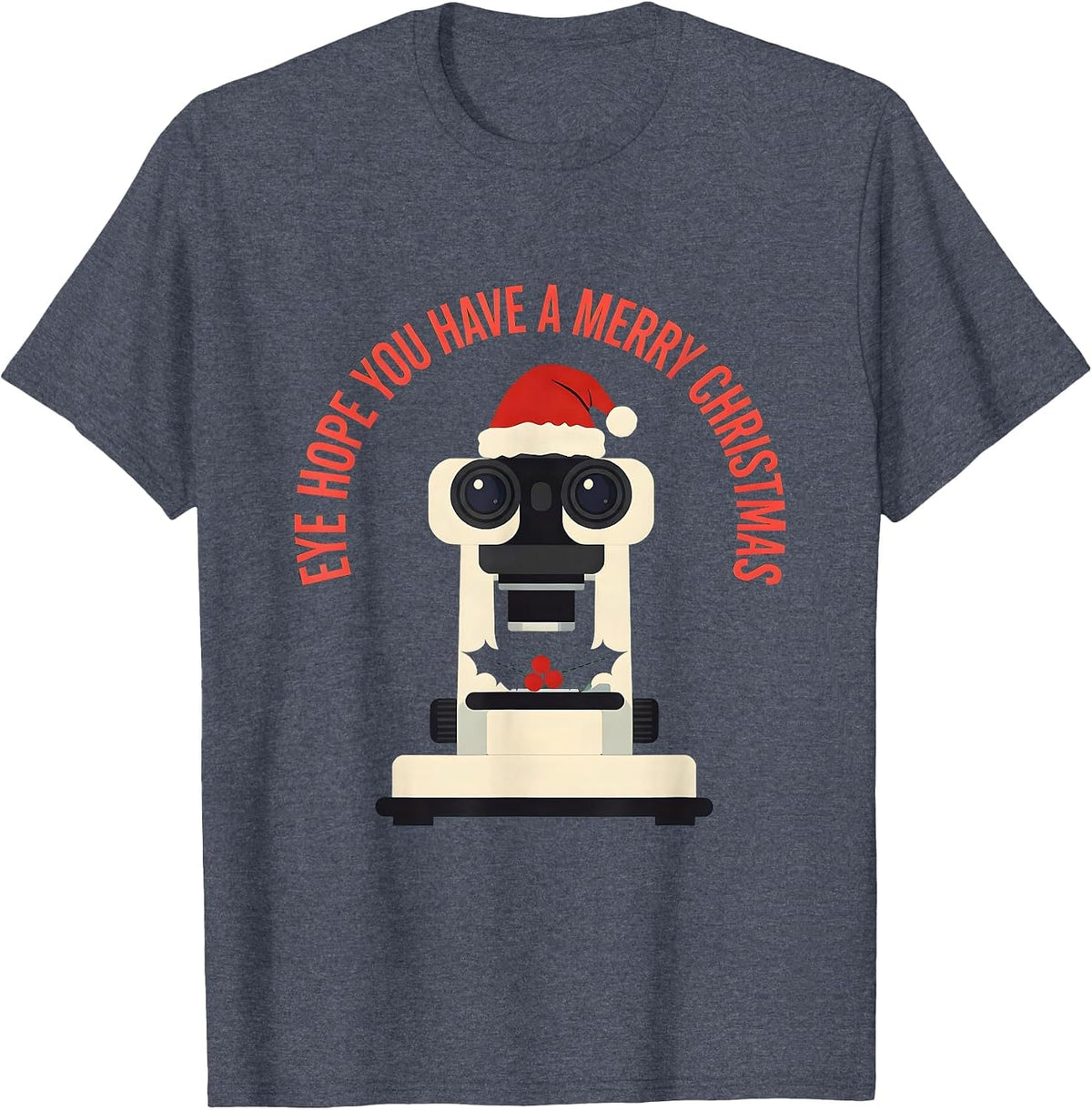 Eye Hope You Have A Merry Christmas Funny Optometrist Eye T-Shirt - Heather Blue