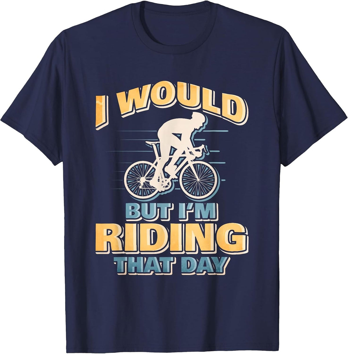 Funny Cycling Riding Bike Lover T-Shirt - Navy Blue
