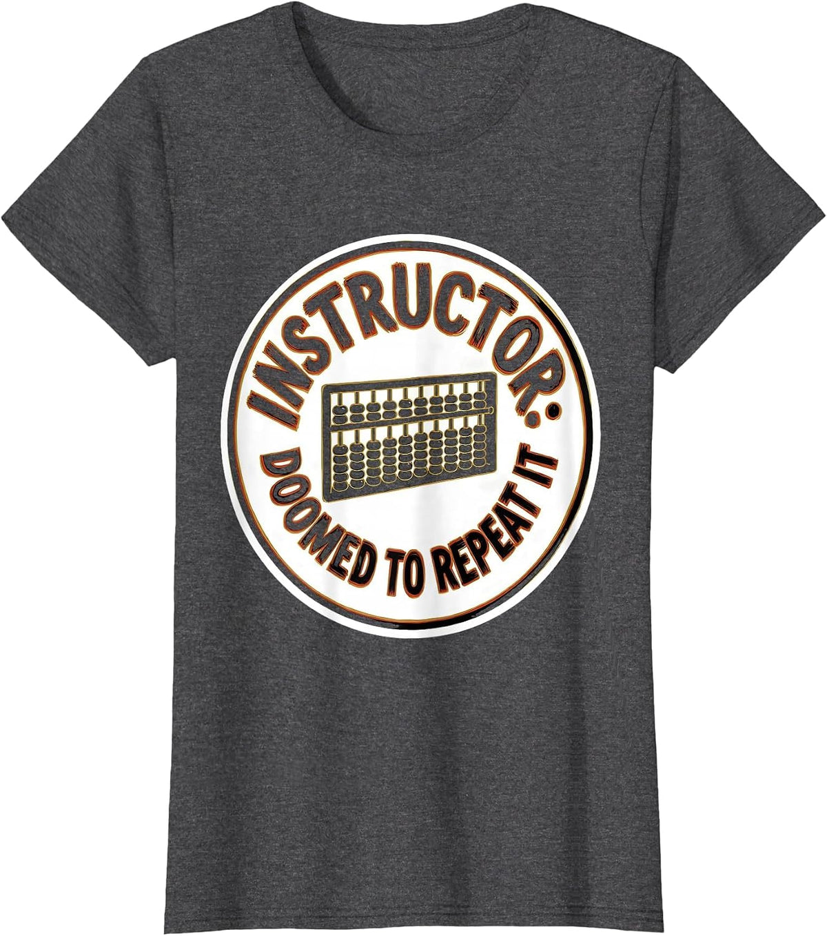 Women's Instructor Doomed To Repeat It Funny History Teacher History T-Shirt - Dark Heather Grey