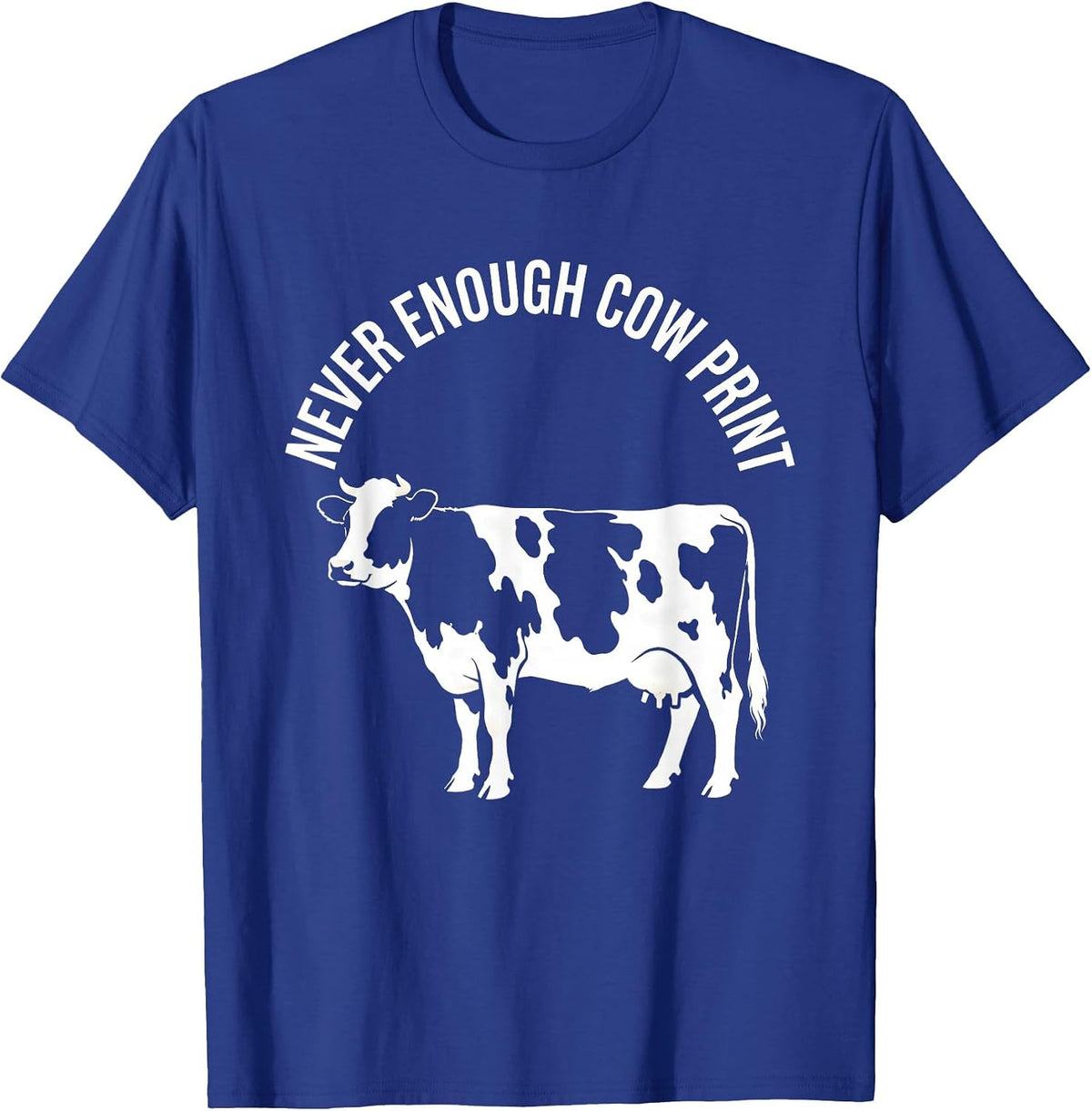 Men's Never Enough Cow Print Lover Design T-Shirt - Royal Blue