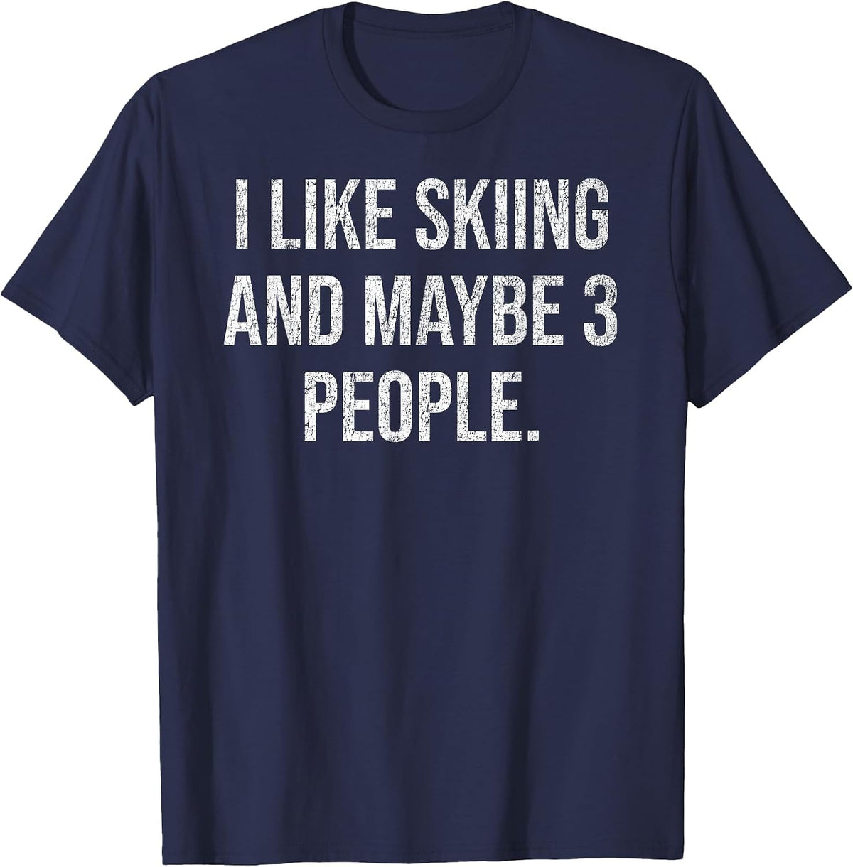I Like Skiing and Maybe 3 People #25D239 T-Shirt - Navy Blue
