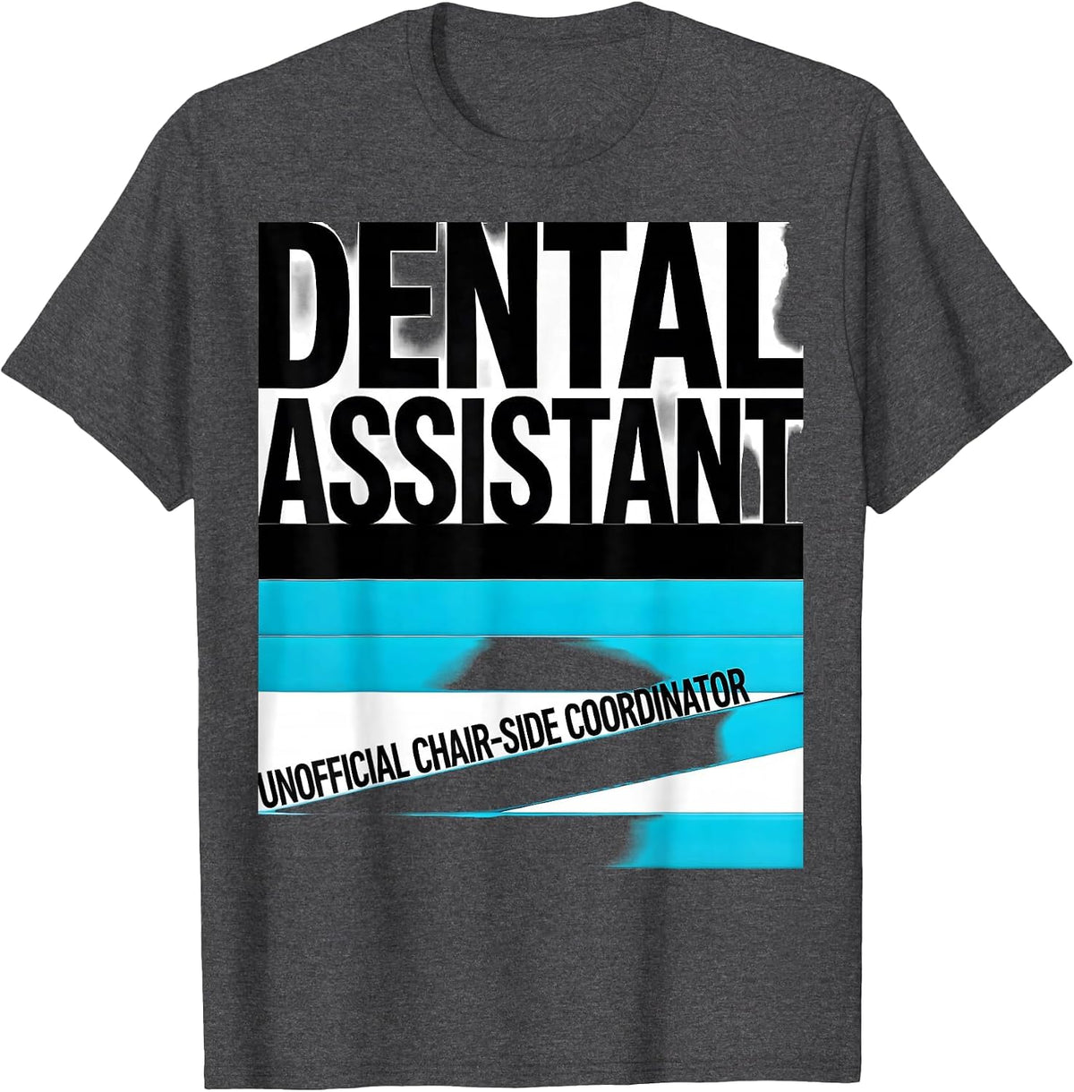 Men's DENTAL ASSISTANT UNOFFICIAL CHAIR-SIDE COORDINATOR Funny T-Shirt - Dark Heather Grey