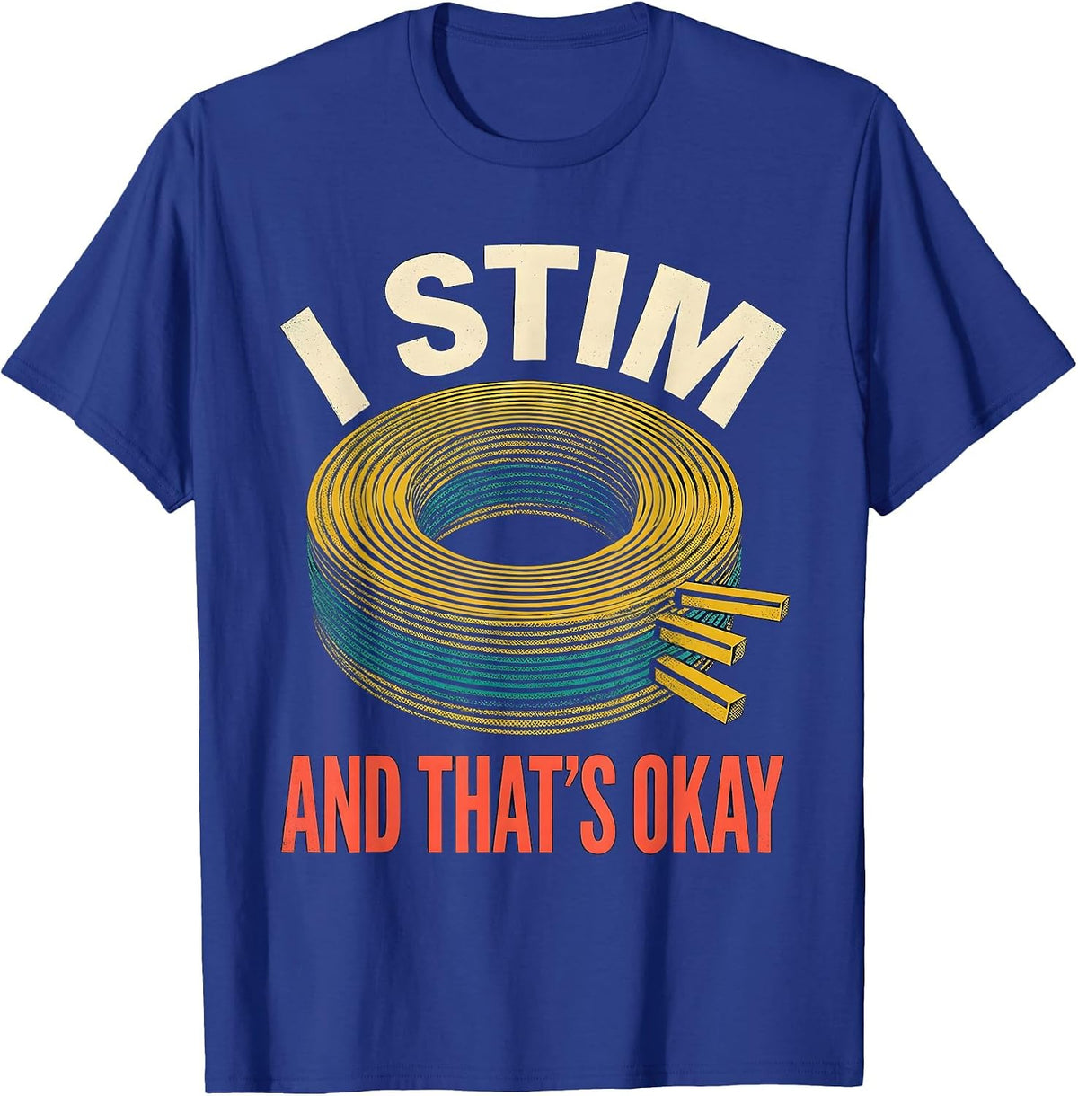 I Stim And That's Okay Funny Neurodiversity Autism Awareness T-Shirt - Royal Blue