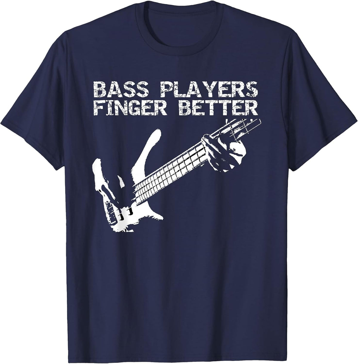 Bass Players Finger Better Funny Guitar Music Humor T-Shirt - Navy Blue