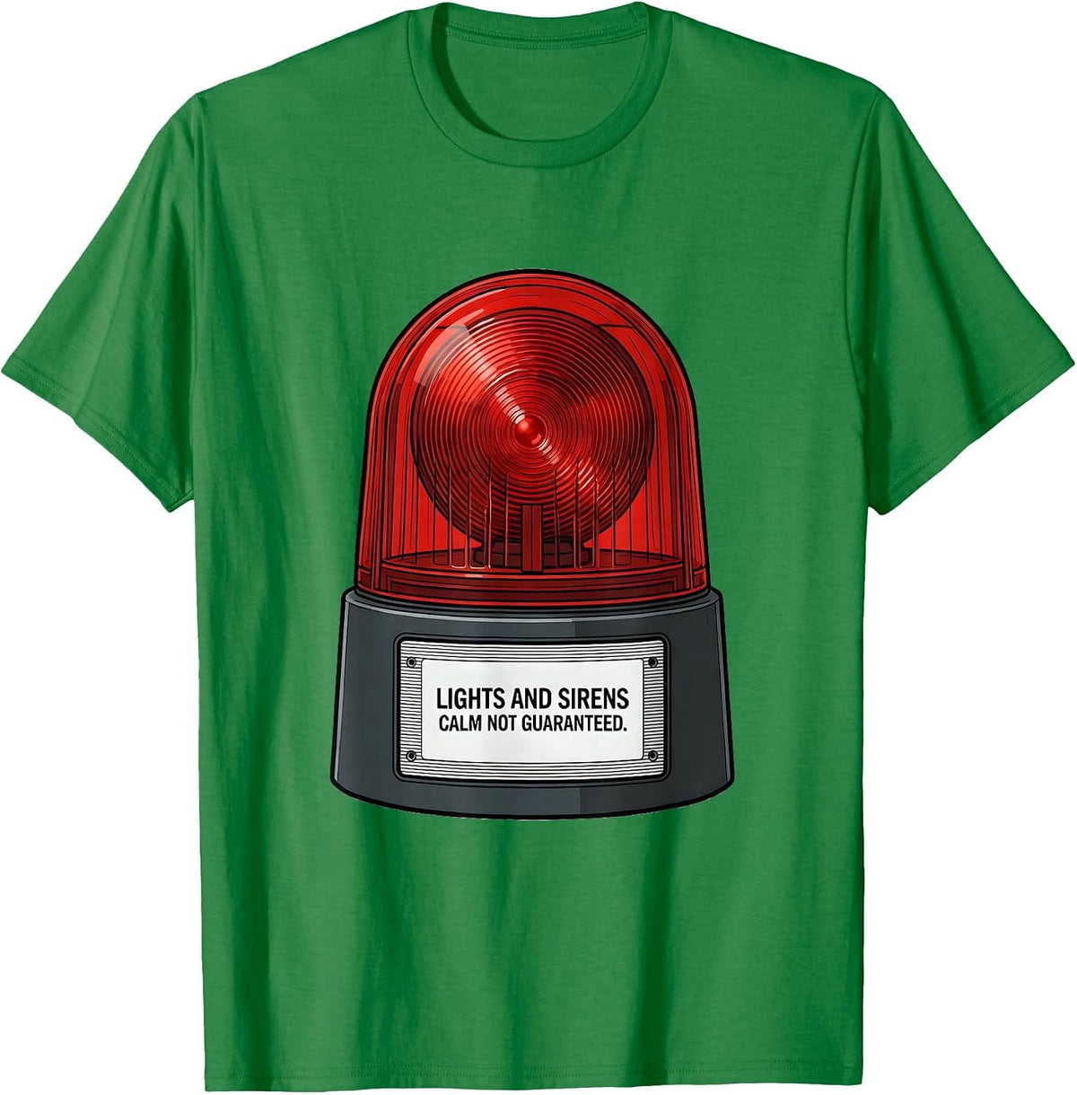 Men's Lights And Sirens Calm Not Guaranteed Funny EMT Paramedic T-Shirt - Kelly Green