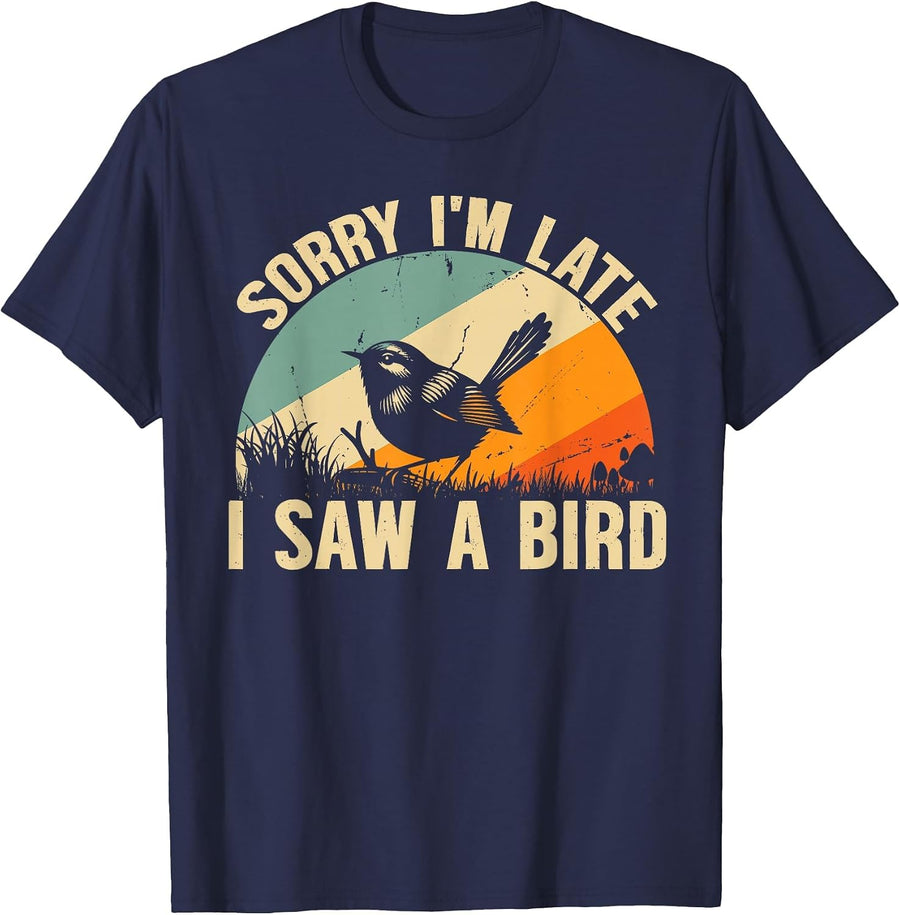 Sorry I'm Late I Saw A Bird Cool Bird Watching Lover Birding T-Shirt - Navy Blue