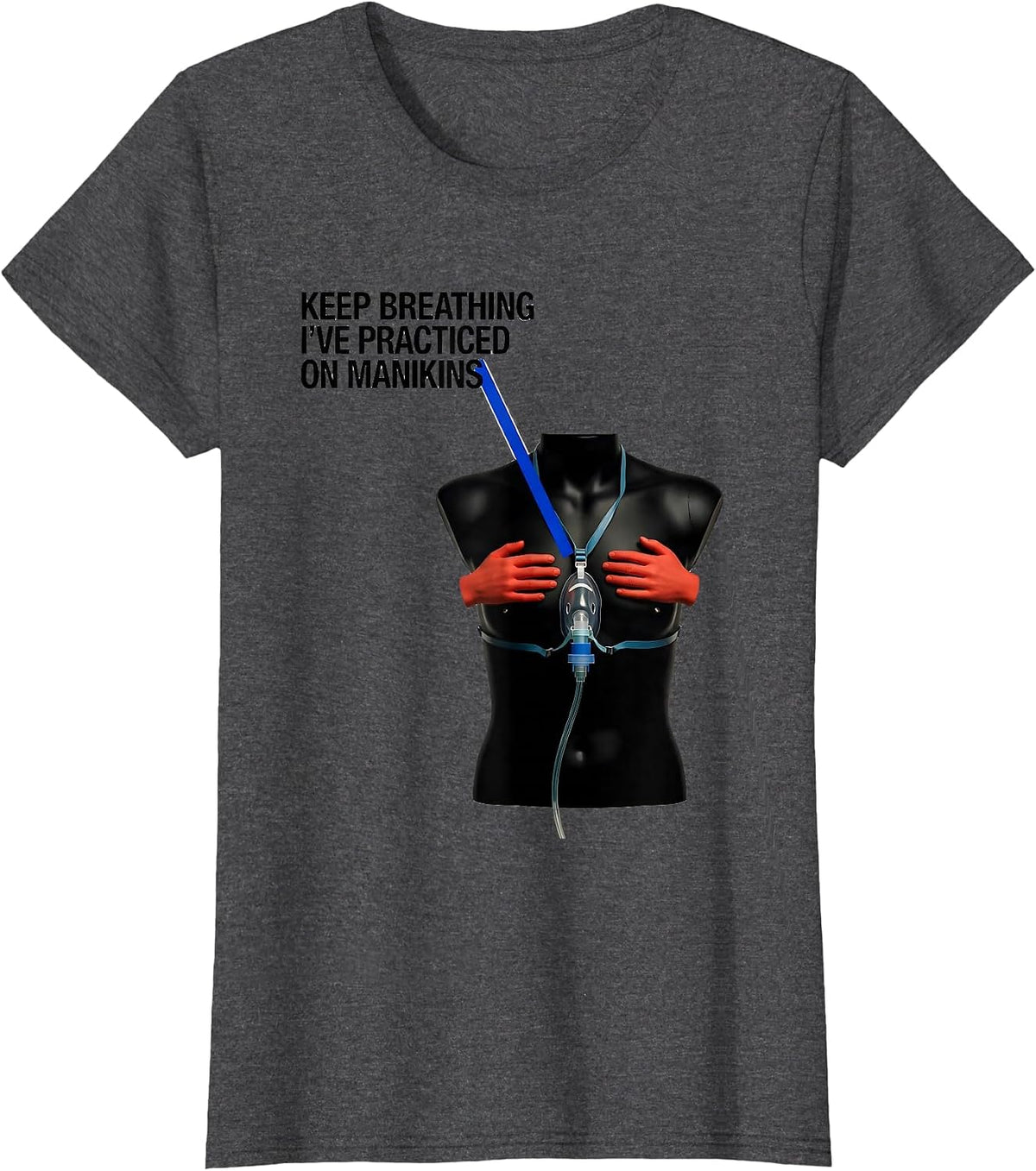 Women's Keep Breathing, I've Practiced On Manikins Funny EMT T-Shirt - Dark Heather Grey
